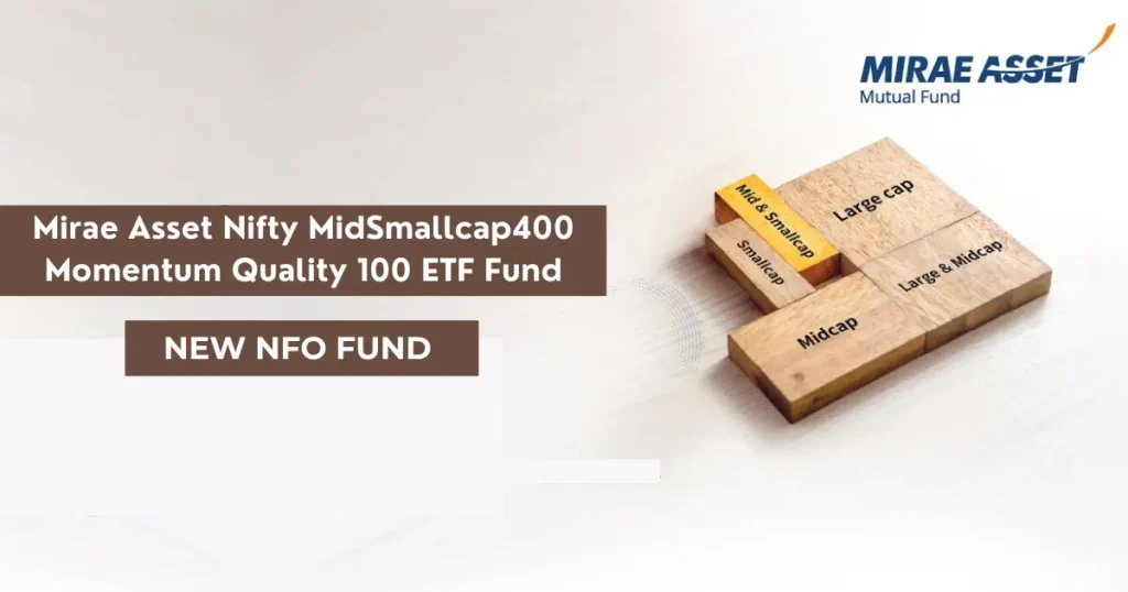 Mirae Asset Nifty MidSmallcap400 Momentum Quality 100 ETF Fund Review