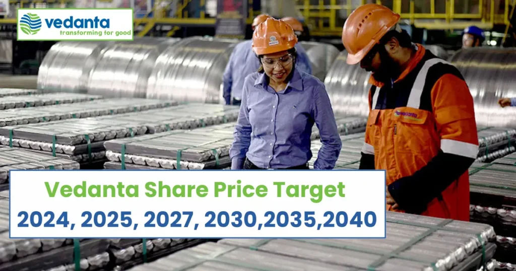 Vedanta Share Price Target 2024, 2025, 2027, 2030,2035,2040