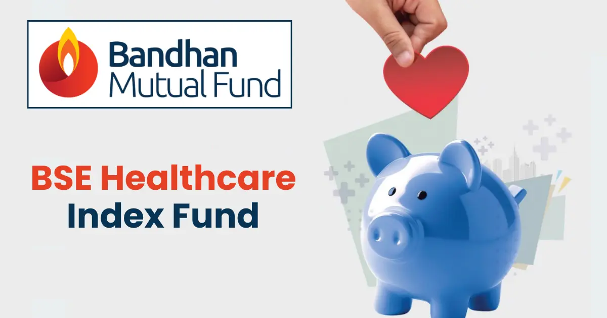 Bandhan BSE Healthcare Index Fund